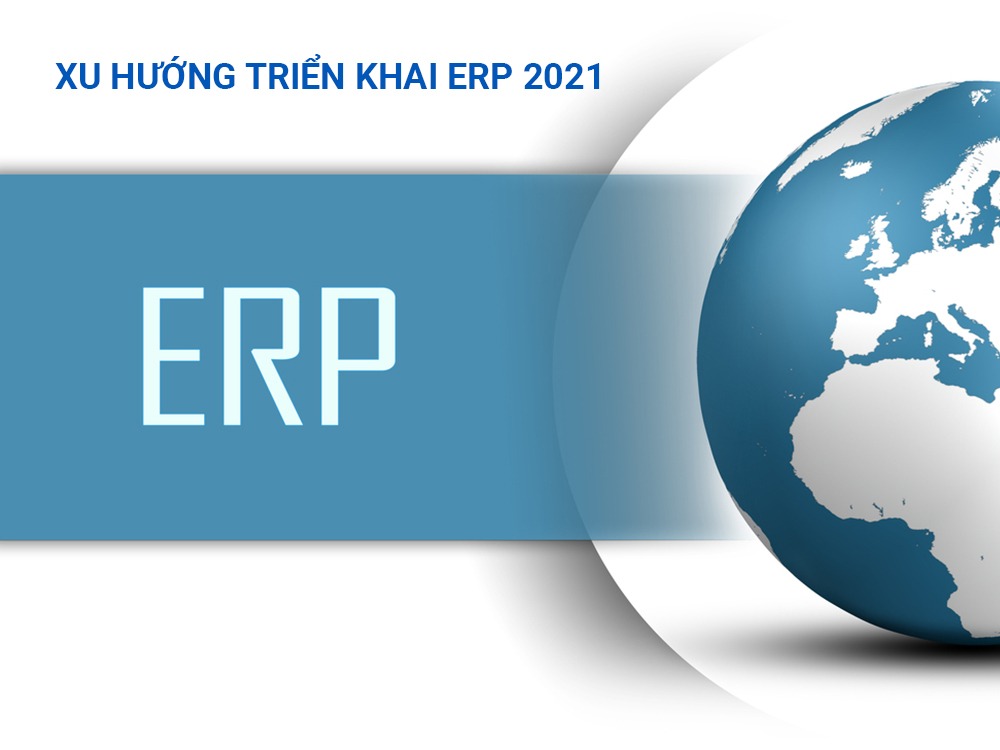 Xu hướng triển khai ERP 2021 dành cho doanh nghiệp