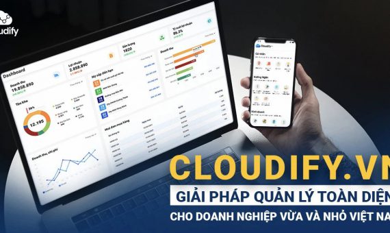 Cloudify.vn - giải pháp quản lý toàn diện cho doanh nghiệp vừa và nhỏ Việt Nam