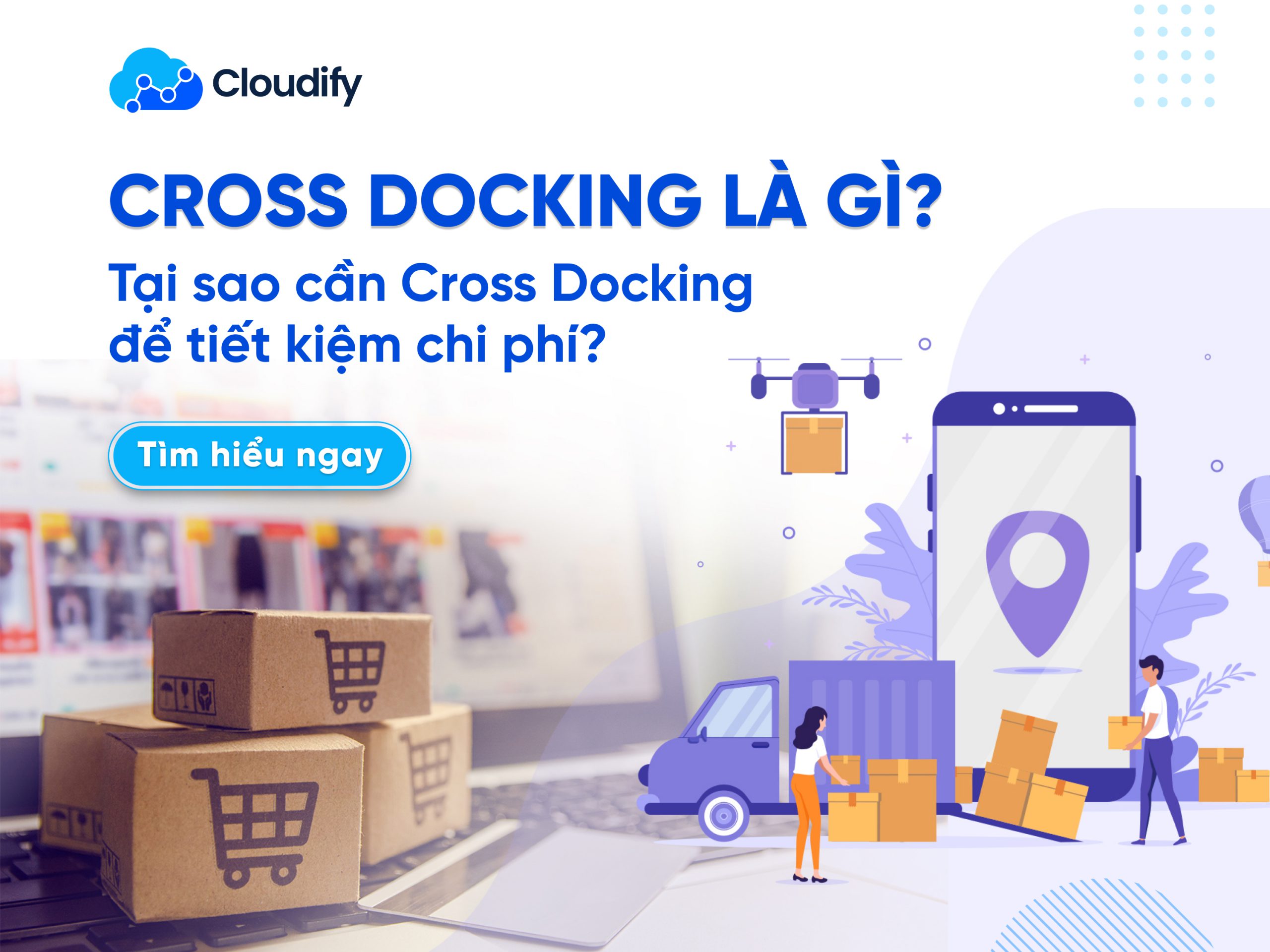 Cross Docking là gì? Tại sao cần Cross Docking để tiết kiệm chi phí?