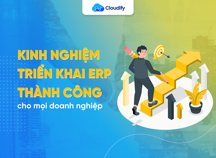 Kinh nghiệm triển khai ERP thành công áp dụng mọi doanh nghiệp - Cloudify