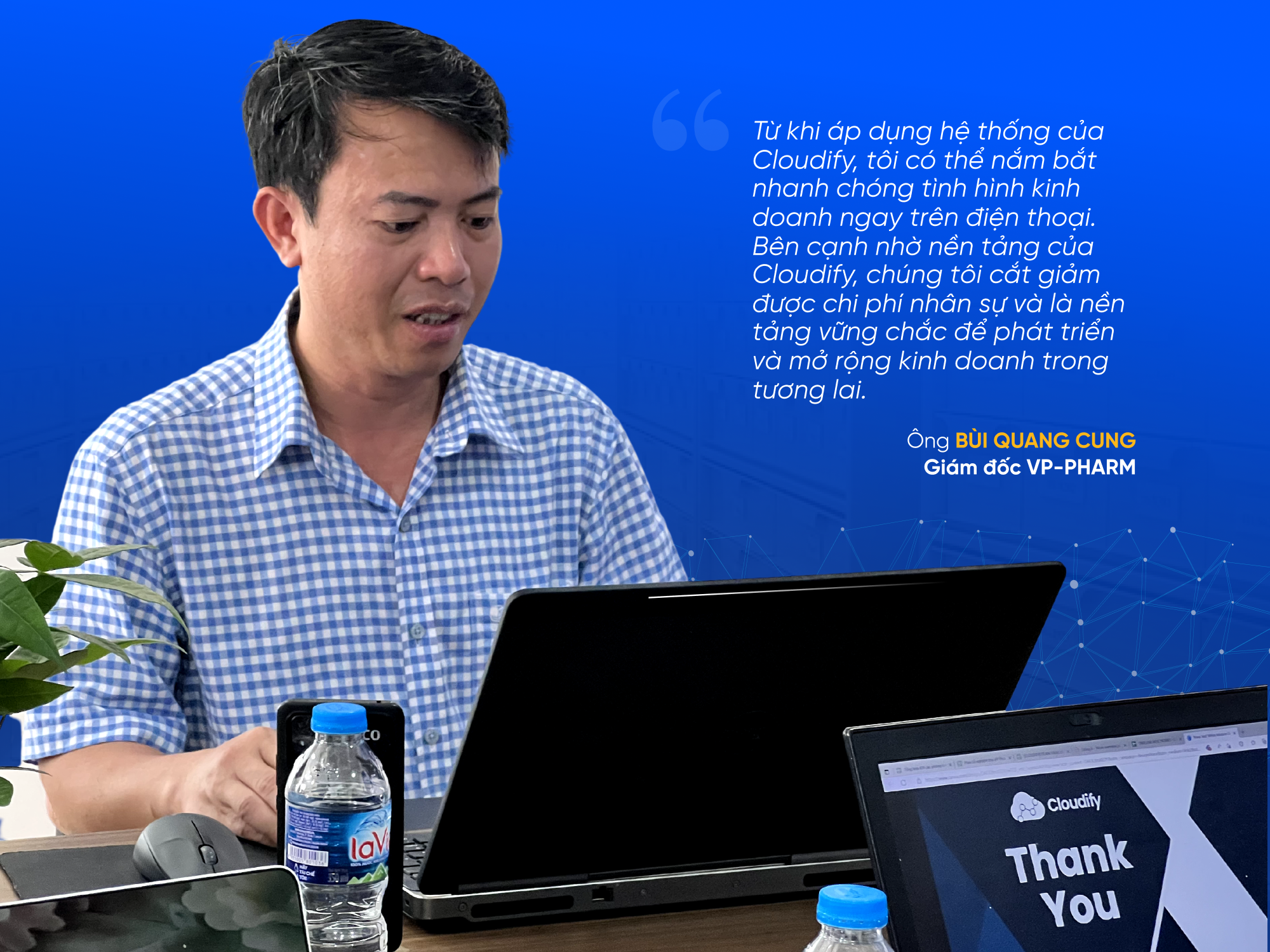 Ông Bùi Quang Cung - Giám đốc của VP-PHARM chia sẻ sau 6 tháng sử dụng Cloudify ERP 