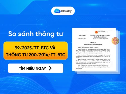 So sánh Thông tư 99/2025/TT-BTC và Thông tư 200/2014/TT-BTC